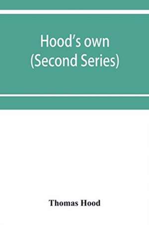 Hood's own; or, Laughter from year to year. Being a further collection of his wit and humour (Second Series) de Thomas Hood