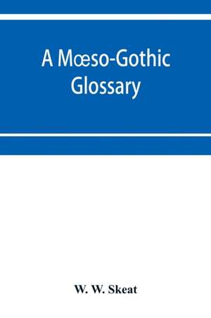 A M¿so-Gothic glossary de W. W. Skeat