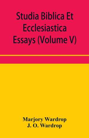 Studia Biblica Et Ecclesiastica essays de Marjory Wardrop