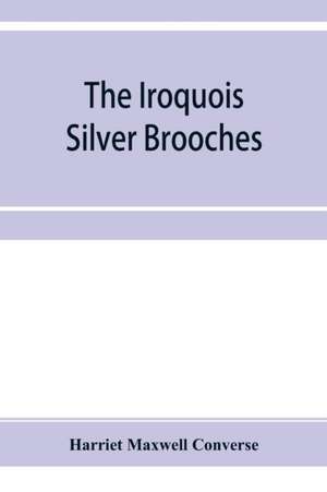 The Iroquois silver brooches de Harriet Maxwell Converse