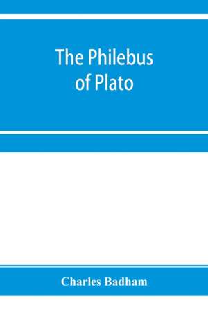 The philebus of Plato de Charles Badham