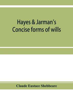 Hayes & Jarman's Concise forms of wills de Claude Eustace Shebbeare