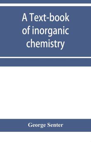 A text-book of inorganic chemistry de George Senter