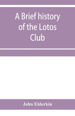 A brief history of the Lotos Club de John Elderkin