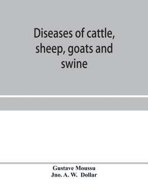 Diseases of cattle, sheep, goats and swine de Gustave Moussu