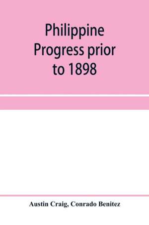 Philippine progress prior to 1898 de Austin Craig