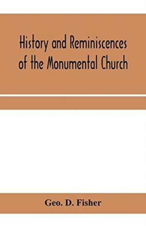 History and reminiscences of the Monumental Church, Richmond, Va., from 1814 to 1878 de Geo. D. Fisher