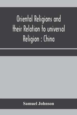 Oriental religions and their relation to universal religion de Samuel Johnson