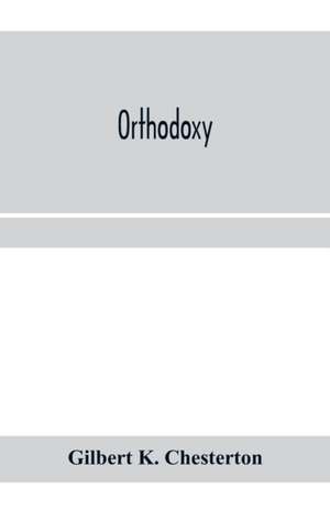 Orthodoxy de Gilbert K. Chesterton