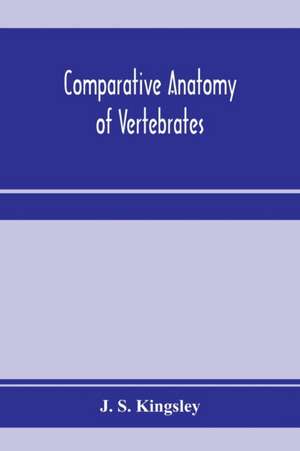 Comparative anatomy of vertebrates de J. S. Kingsley