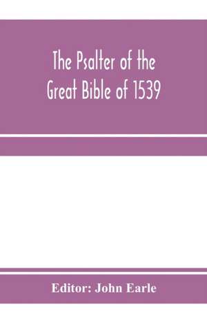 The Psalter of the great Bible of 1539; a landmark in English literature de John Earle