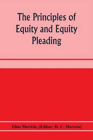 The principles of equity and equity pleading de Elias Merwin