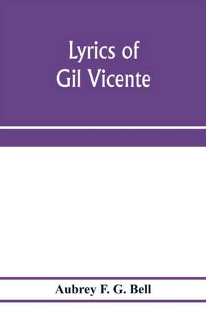 Lyrics of Gil Vicente de Aubrey F. G. Bell