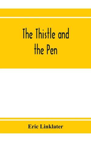 The thistle and the pen; an anthology of modern Scottish writers de Eric Linklater