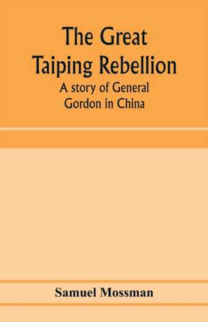 The great Taiping Rebellion de Samuel Mossman