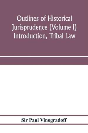 Outlines of historical jurisprudence (Volume I) Introduction, Tribal Law de Paul Vinogradoff