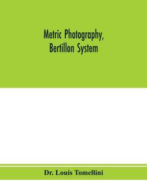 Metric photography, Bertillon system; new apparatus for the criminal department; directions for use and consideration of the applications to forensic medicine and anthropology de Louis Tomellini