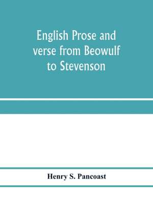 English prose and verse from Beowulf to Stevenson de Henry S. Pancoast