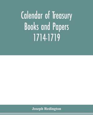 Calendar of treasury books and papers 1714-1719. de Joseph Redington