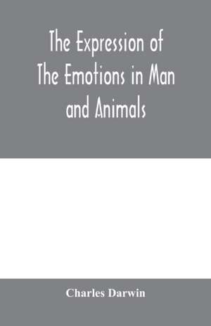 The expression of the emotions in man and animals de Charles Darwin