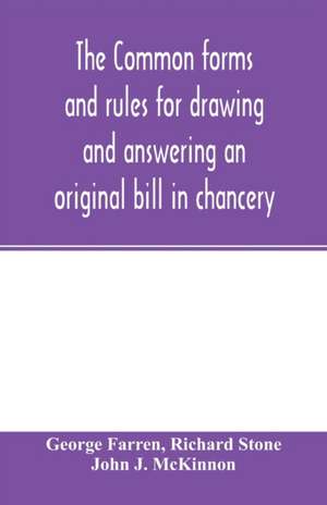 The Common forms and rules for drawing and answering an original bill in chancery de George Farren