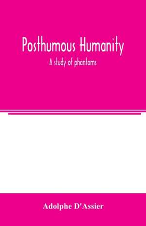 Posthumous humanity de Adolphe D'Assier