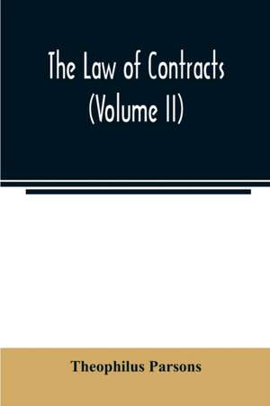 The law of contracts (Volume II) de Theophilus Parsons