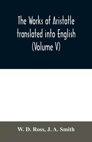 The works of Aristotle translated into English (Volume V) de W. D. Ross