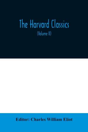 The Harvard classics; The Apology, Phaedo, and Crito of Plato translated by Benjamin Jowett, The Golden Sayings of Epictetus translated by Hastings Crossley, The Meditations of Marcus Aurelius translated by George Long (Volume II) de Charles William Eliot