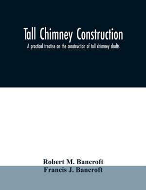 Tall chimney construction de Robert M. Bancroft