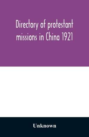 Directory of protestant missions in China 1921 de Unknown