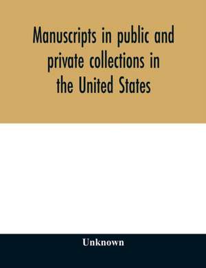 Manuscripts in public and private collections in the United States de Unknown