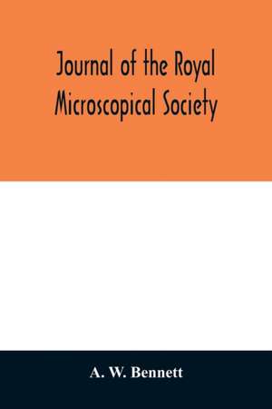 Journal of the Royal Microscopical Society de A. W. Bennett