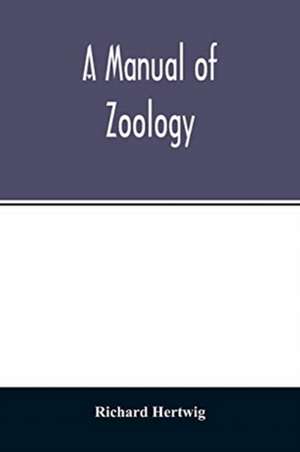 A manual of zoology de Richard Hertwig