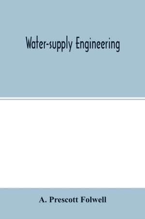 Water-supply engineering de A. Prescott Folwell