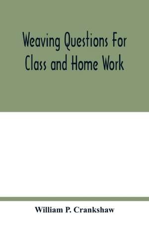 Weaving questions for class and home work de William P. Crankshaw