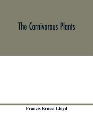 The carnivorous plants de Francis Ernest Lloyd