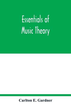 Essentials of music theory de Carlton E. Gardner