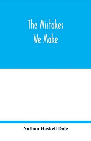 The mistakes we make de Nathan Haskell Dole