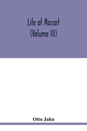 Life of Mozart (Volume III) de Otto Jahn