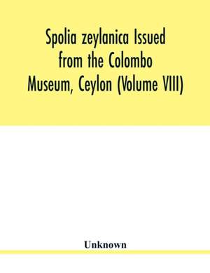 Spolia zeylanica Issued from the Colombo Museum, Ceylon (Volume VIII) de Unknown