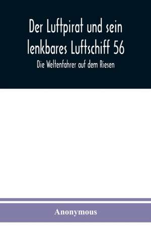 Anonymous: Luftpirat und sein lenkbares Luftschiff 56