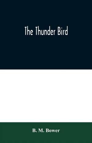 The Thunder Bird de B. M. Bower