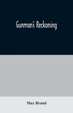 Gunman's Reckoning de Max Brand