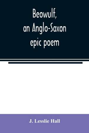 Beowulf, an Anglo-Saxon epic poem de J. Lesslie Hall