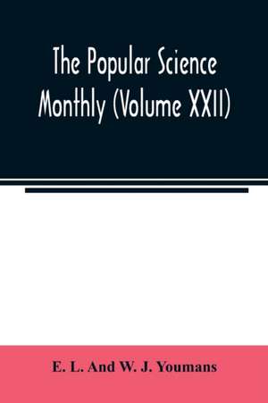 The Popular science monthly (Volume XXII) de E. L. And W. J. Youmans