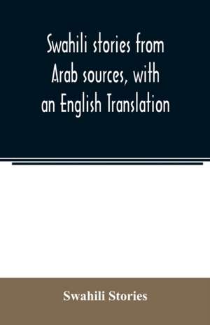 Swahili stories from Arab sources, with an English Translation de Swahili Stories