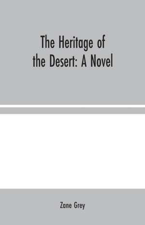 The Heritage of the Desert de Zane Grey