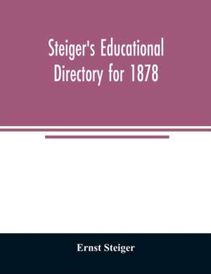 Steiger's educational directory for 1878 de Ernst Steiger