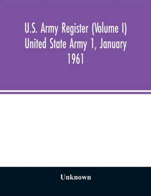 U.S. Army register (Volume I) United State Army 1, January 1961 de Unknown